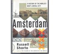 Amsterdam: A History of the World's Most Liberal City