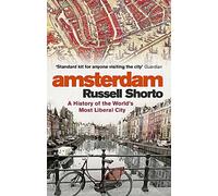 Amsterdam: A History of the World's Most Liberal City