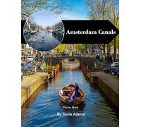 Amsterdam Canals: A Perfect Coffee Table Picture Book - Travel and Tourism Lovers