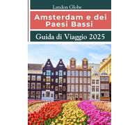 Amsterdam e dei Paesi Bassi Guida di Viaggio 2025: Massimizza ogni momento della città con una pianificazione intelligente, percorsi semplici e consigli locali.