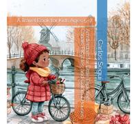Amsterdam for Little Explorers: Canals, Bicycles, and Colorful Houses: A Travel Book for Kids Ages 5-7 (Little Explorers City Adventures)