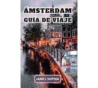 ÁMSTERDAM GUÍA DE VIAJE 2026
