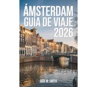 Ámsterdam Guía de viaje 2026: Con ejemplos de itinerarios, planificación presupuestaria y consejos de expertos