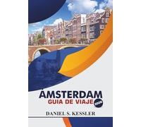Ámsterdam Guía De Viaje 2026: Explora museos emblemáticos, los mejores restaurantes, cultura local, diversión familiar y consejos prácticos de viaje en la capital de los Países Bajos.