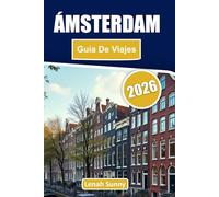 Ámsterdam Guía de viaje 2026: Tu compañero interno de la ciudad de canales más cautivadora de los Países Bajos