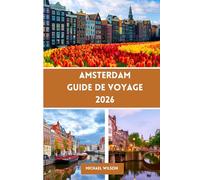 AMSTERDAM Guide de voyage 2026