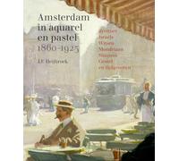 Amsterdam in aquarel en pastel 1860-1920
