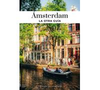 AMSTERDAM - LA OTRA GUIA