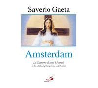 Amsterdam. La Signora di tutti i popoli e la statua piangente ad Akita