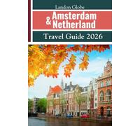 Amsterdam & Netherland Travel Guide 2026