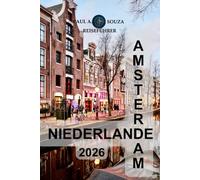 Amsterdam, Niederlande Reiseführer 2026