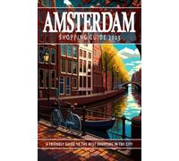 Amsterdam Shopping Guide 2023 - A Friendly Guide to the Best Shopping in the City: This Amsterdam guide will assist in uncovering the top shopping ... experience. 2023 Shopping Guide.