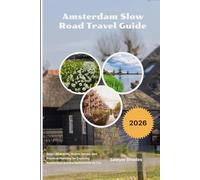 Amsterdam Slow Road Travel Guide 2026: Smart Itineraries, Scenic Drives, and Practical Planning for Exploring Amsterdam and the Netherlands by Car