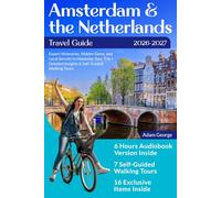 Amsterdam & the Netherlands Travel Guide: Expert Itineraries, Hidden Gems, and Local Secrets to Maximize Your Trip + Detailed Insights & Self-Guided Walking Tours