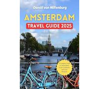 Amsterdam Travel Guide 2025: A Complete Guide to Amsterdam's Iconic Landmarks and Local Hotspots
