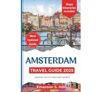 Amsterdam Travel Guide 2025: Discover the City’s Best-Kept Secrets (Updated Travel Guide 2025-2026)