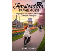 AMSTERDAM TRAVEL GUIDE 2025: Everything You Need To Know For A Safe, Fun, And Budget-Friendly Trip (Full-color) (Travel Guides)