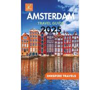 Amsterdam Travel Guide 2025: From Iconic Architecture to Underground Trends and a Complete Look at The city Modern Evolution
