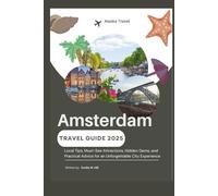 Amsterdam Travel Guide 2025: Local Tips, Must-See Attractions, Hidden Gems, and Practical Advice for an Unforgettable City Experience (Know Before You Go)