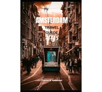 AMSTERDAM TRAVEL GUIDE 2025 (Pathfinders: Ultimate Travel Guides)