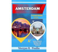 AMSTERDAM TRAVEL GUIDE 2026: Canal Landmarks, Cycling Culture, Museums, and Essential City Planning