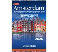 Amsterdam Travel Guide 2026: Your All-in-One Resource: Explore Must-See Attractions, Curated Itineraries, Budget-Friendly and Accessible Stays, Up-to-Date Essentials, and Sustainable Travel Tips