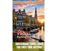 Amsterdam Travel Guide for First Time Visitors: A Stress-Free Guide to Planning Your First Trip