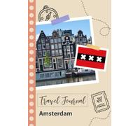 Amsterdam Travel Journal: A Fun Travel Planner to Record your Trip to Netherlands for Couples, Men, and Women with Prompts and Checklists.