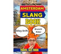 Amsterdam Urban Dictionary: 500 Amsterdam Slang Words with Meanings, Examples, and Plain-English Translations (Urban Slang Dictionary)