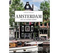 AMSTERDAM - Wie es keiner kennt: Eine Reise durch die Stadt der Grachten