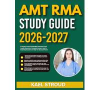 AMT RMA STUDY GUIDE 2026-2027: A Results-Driven Exam Prep Featuring 9 Full-Length Questions, Complete Answers, And In-Depth Explanations To Help You Succeed Faster