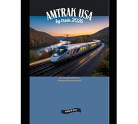 Amtrak USA by Train 2026: The Complete Guide to Exploring America by Rail (Explore the World by Train in 2026)