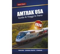 Amtrak Usa Guida Ai Viaggi In Treno 2026: Esplora percorsi ferroviari panoramici, viaggi da costa a costa, consigli per vagoni letto e stazioni storiche in tutta l'America