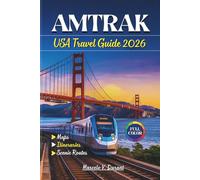AMTRAK USA Travel Guide 2026: Experience America's Regional and Cross-Country Train Routes Featuring Full-Color Maps, Scenic Hikes, Must-See Sites, ... Color Travel Adventure Guide Collections)