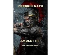 Amulet III: The Parthian Shot: Volume 3