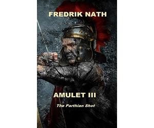Amulet III: The Parthian Shot: Volume 3