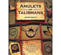 Amulets and Talismans: Simple Techniques for Creating Meaningful Jewelry