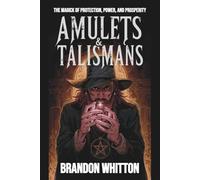 Amulets & Talismans: The Magick of Protection, Power, and Prosperity (Amulets and Talismans)