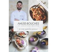 AMUSE-BOUCHES - 25 CREATIVES RECIPES - English Version: by Chef Quentin Novelle