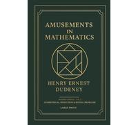 AMUSEMENTS IN MATHEMATICS (Large Print): Modern Edition, Volume 2: Geometrical, Dissection & Spatial Problems