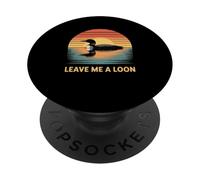 Amusing Leave Me A Loon Bird Watching Nature Saying PopSockets Adhesive PopGrip