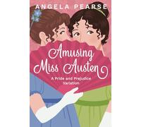 Amusing Miss Austen: A Pride and Prejudice Variation (Miss Austen Series)