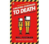 Amusing Ourselves to Death 20th (twentieth) edition Text Only