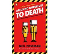Amusing Ourselves to Death: Public Discourse in the Age of Show Business (Paperback) - Common