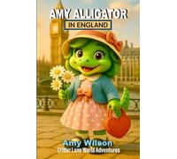 Amy Alligator In England: Critter Lane World Adventures: A Fun Children's Chapter Book About Travel, Friendship, and Adventure for Ages 8-12 (Critter Lane World Travel Adventures)