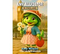 Amy Alligator In England: Critter Lane World Adventures: A Fun Children's Chapter Book About Travel, Friendship, and Adventure for Ages 8-12 (Critter Lane World Travel Adventures)