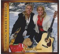 Amy & Annie - (Coming Home) Wyoming Where I Belong