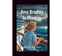 Amy Bradley is Missing: Between Decks and Vanishing at Sea - The Amy Bradley Mystery and the Search That Never Ended