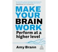 Amy Brann - Make Your Brain Work Perform at a Higher Level - New Pap - Z245z