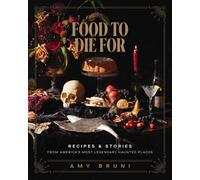 Amy Bruni Food to Die For (Hardback)
